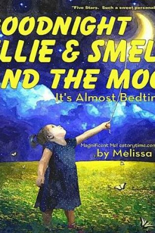 Cover of Goodnight Ellie & Smelly and the Moon, It's Almost Bedtime