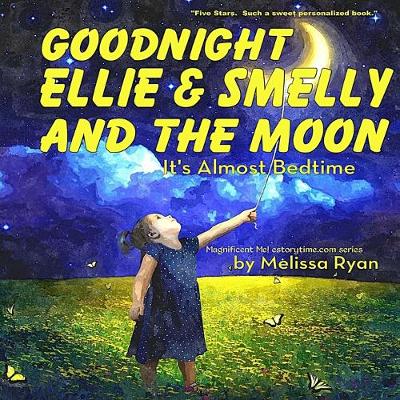 Cover of Goodnight Ellie & Smelly and the Moon, It's Almost Bedtime