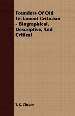 Book cover for Founders Of Old Testament Criticism - Biographical, Descriptive, And Critical