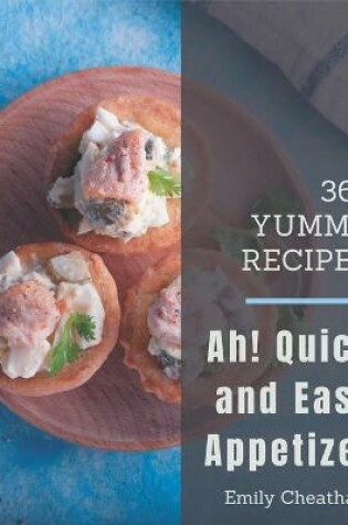 Cover of Ah! 365 Yummy Quick and Easy Appetizer Recipes