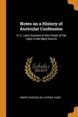 Cover of Notes on a History of Auricular Confession
