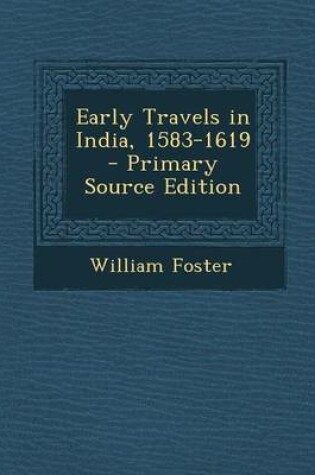 Cover of Early Travels in India, 1583-1619 - Primary Source Edition