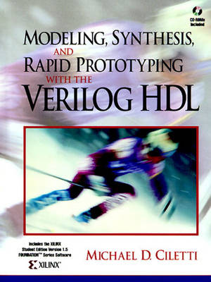 Cover of Modeling, Synthesis, and Rapid Prototyping with the VERILOG  HDL