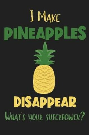Cover of I Make Pineapples Disappear - What's Your Superpower?