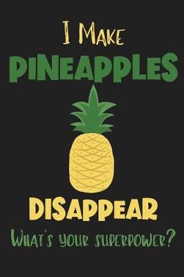 Book cover for I Make Pineapples Disappear - What's Your Superpower?