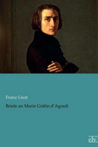 Cover of Briefe an Marie Gräfin d'Agoult