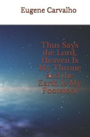 Cover of Thus Says the Lord, Heaven Is My Throne and the Earth Is My Footstool
