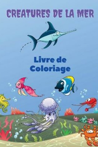 Cover of Creatures de la Mer Livre de Coloriage