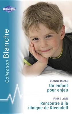 Book cover for Un Enfant Pour Enjeu - Rencontre a la Clinique de Rivendell (Harlequin Blanche)