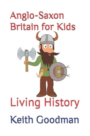 Cover of Anglo-Saxon Britain for Kids