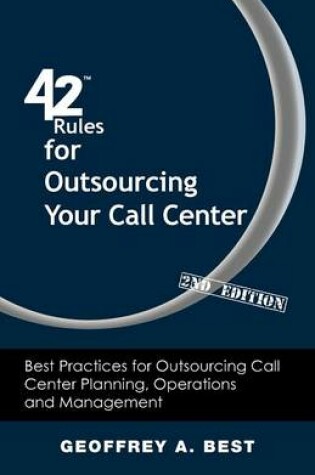 Cover of 42 Rules for Outsourcing Your Call Center (2nd Edition)