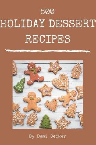 Cover of 500 Holiday Dessert Recipes