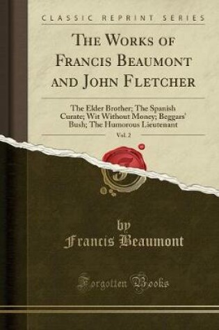 Cover of The Works of Francis Beaumont and John Fletcher, Vol. 2