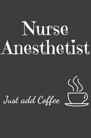 Cover of Nurse Anesthetist Just Add Coffee