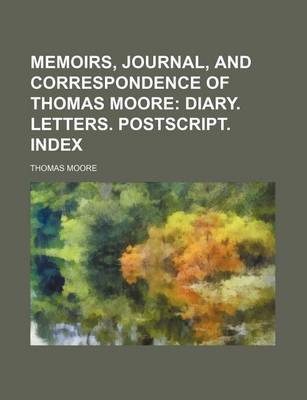 Book cover for Memoirs, Journal, and Correspondence of Thomas Moore Volume 8; Diary. Letters. PostScript. Index