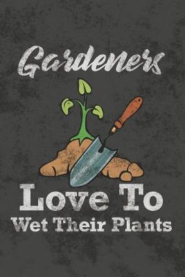 Book cover for Gardeners Love to Wet Their Plants