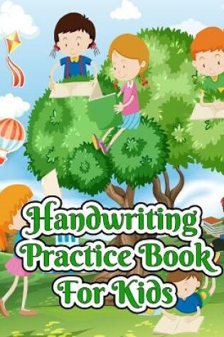 Cover of Handwriting Practice Book For Kids