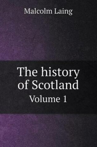 Cover of The history of Scotland Volume 1