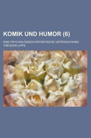 Cover of Komik Und Humor; Eine Psychologisch-Asthetische Untersuchung (6)