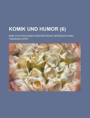 Book cover for Komik Und Humor; Eine Psychologisch-Asthetische Untersuchung (6)