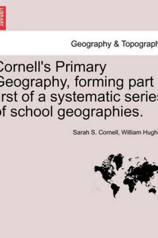 Cover of Cornell's Primary Geography, Forming Part First of a Systematic Series of School Geographies.