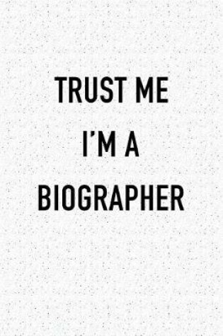 Cover of Trust Me I'm a Biographer