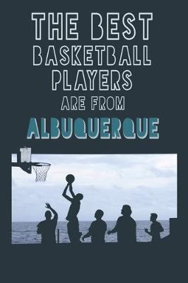 Book cover for The Best Basketball Players are from Albuquerque journal