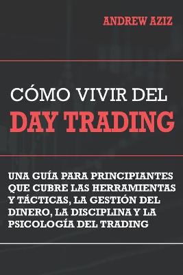 Book cover for Como Vivir del Day Trading