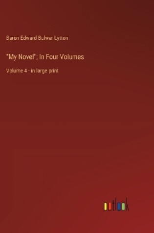 Cover of "My Novel"; In Four Volumes