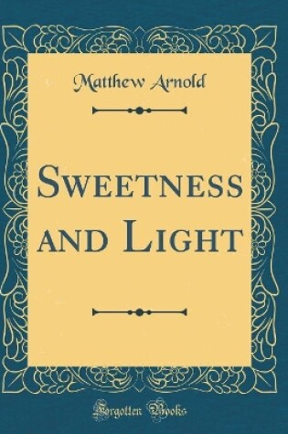 Cover of Sweetness and Light (Classic Reprint)