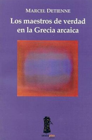 Cover of Los Maestros de Verdad En La Grecia Arcaica