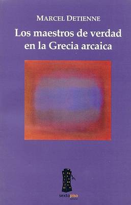 Book cover for Los Maestros de Verdad En La Grecia Arcaica