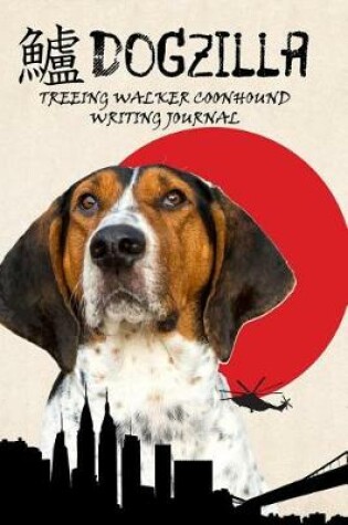 Cover of Dogzilla Treeing Walker Coonhound Writing Journal