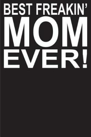 Cover of Best Freakin' Mom Ever!