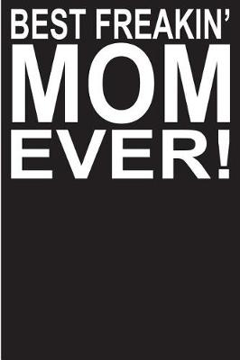 Book cover for Best Freakin' Mom Ever!