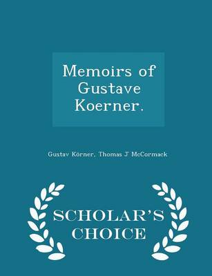 Book cover for Memoirs of Gustave Koerner. - Scholar's Choice Edition