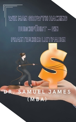 Book cover for Wie man Growth Hacking durchführt - Ein praktischer Leitfaden