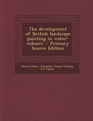 Book cover for The Development of British Landscape Painting in Water-Colours - Primary Source Edition