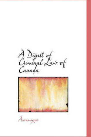 Cover of A Digest of Criminal Law of Canada