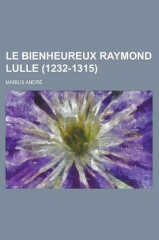 Cover of Le Bienheureux Raymond Lulle (1232-1315)