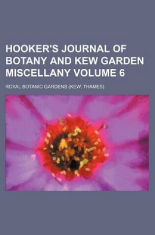 Cover of Hooker's Journal of Botany and Kew Garden Miscellany Volume 6