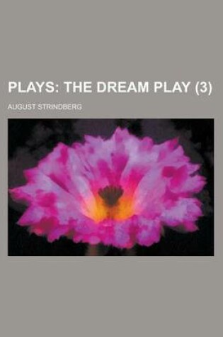 Cover of Plays (Volume 3); The Dream Play. First -Fourth Series