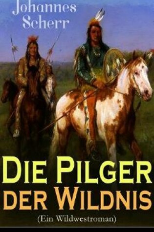 Cover of Die Pilger der Wildnis (Ein Wildwestroman)
