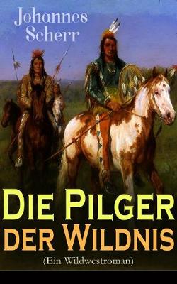Book cover for Die Pilger der Wildnis (Ein Wildwestroman)