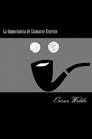 Cover of La Importancia de Llamarse Ernesto (Spanish Edition) (Special Classic Edition)