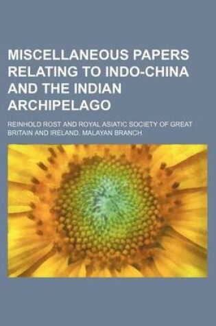 Cover of Miscellaneous Papers Relating to Indo-China and the Indian Archipelago (Volume 2)