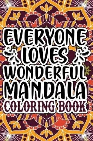 Cover of Everyone Loves Wonderful Mandala Coloring Book