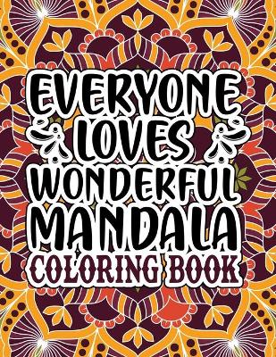 Book cover for Everyone Loves Wonderful Mandala Coloring Book