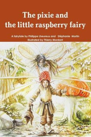 Cover of The Pixie and the Little Raspberry Fairy