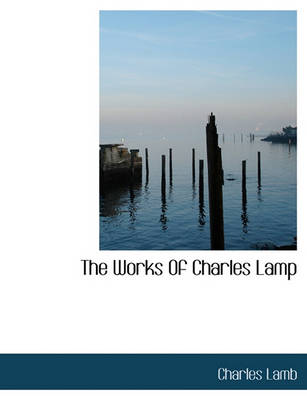 Book cover for The Works of Charles Lamp